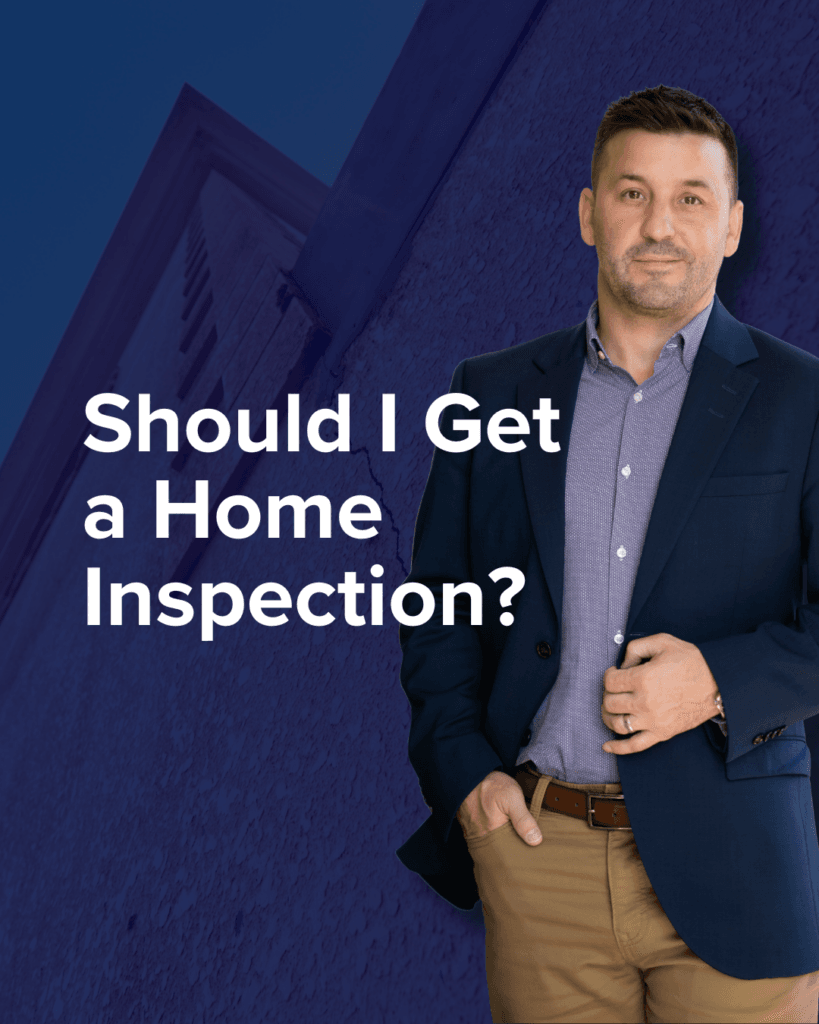 Should I Get a Home Inspection? What Every Buyer Needs to Know