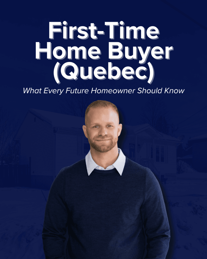 First-Time Home Buyer (Quebec): What Every Future Homeowner Should Know
