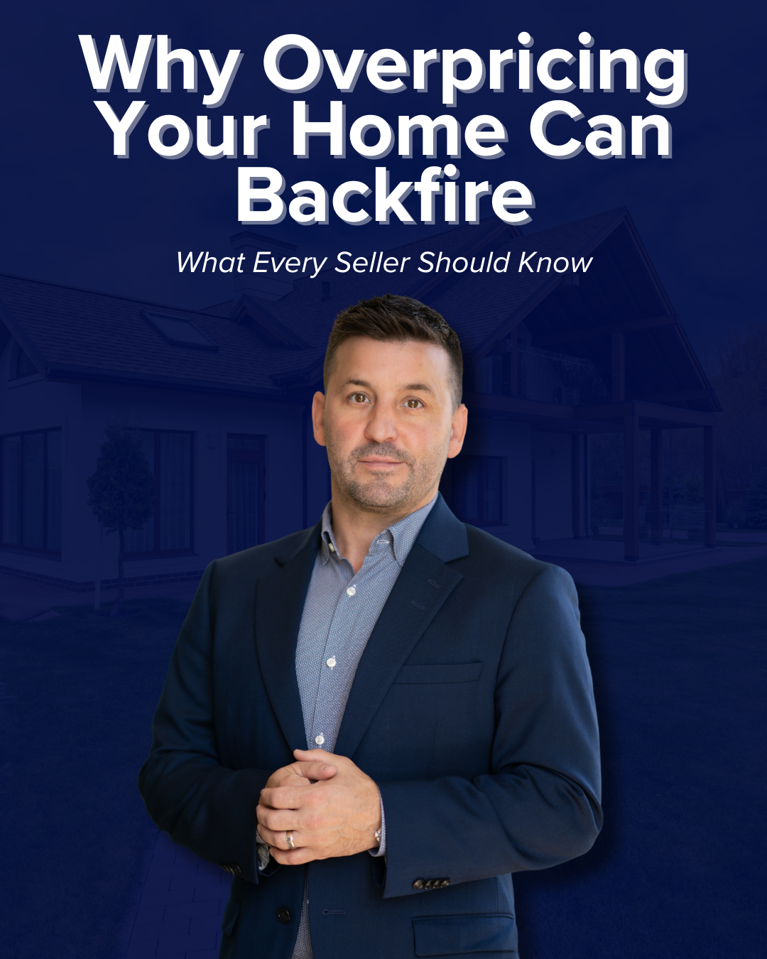 Why Overpricing Your Home Can Backfire: What Every Seller Should Know